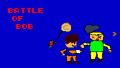 BATTLE OF BOB