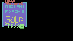 THE HUNT FOR SOME GOLD