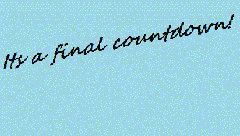 ITS A FINAL COUNTDOWN!